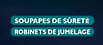 SOUPAPE DE SURETE, ROBINETS DE JUMELAGE